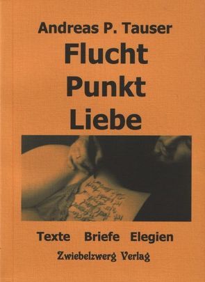 Flucht Punkt Liebe von Tauser,  Andreas P