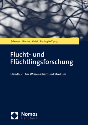 Flucht- und Flüchtlingsforschung von Berlinghoff,  Marcel, Glorius,  Birgit, Kleist,  J. Olaf, Scharrer,  Tabea