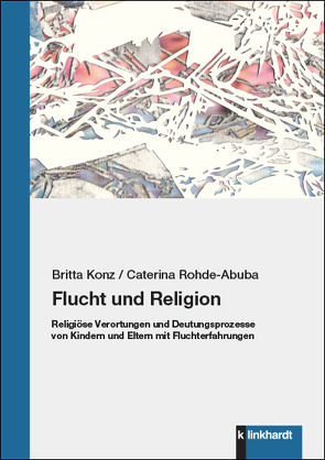 Flucht und Religion von Konz,  Britta, Rohde-Abuba,  Caterina