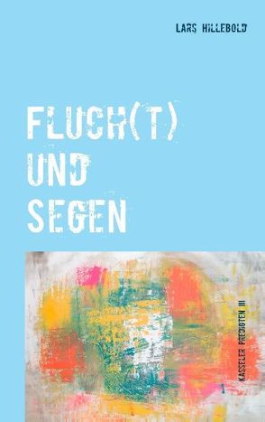 Fluch(t) und Segen von Becker,  Martin, Hillebold,  L., Hillebold,  Lars, Thies-Lomb,  Astrid, Wunsch,  Noah