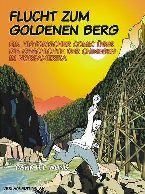 Flucht zum Goldenen Berg von Wong,  David H.T.