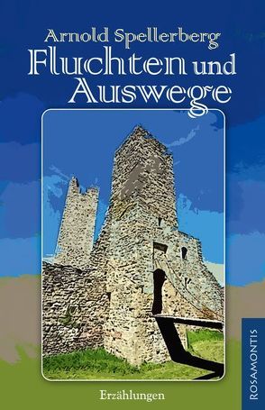 Fluchten und Auswege von Spellerberg,  Arnold