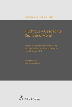 Fluchtgut – Geschichte, Recht und Moral von Aronowitz-Mercer,  Richard, Fehlmann,  Marc, Feilchenfeldt,  Christina, Francini,  Esther Tisa, Gloor,  Lukas, Gräfin von Brühl,  Friederike, Joelson-Strohbach,  Harry, Jolles,  Alexander, Limbach,  Jutta, Mosimann,  Peter, Neumann,  Nathalie, Ossmann,  Olaf, Schönenberger,  Beat, Tatzkow,  Monika