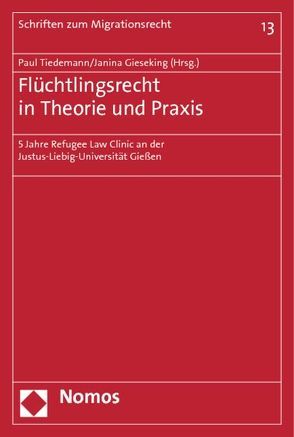 Flüchtlingsrecht in Theorie und Praxis von Gieseking,  Janina, Tiedemann,  Paul