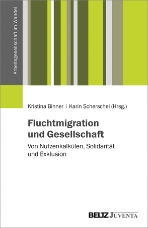 Fluchtmigration und Gesellschaft von Binner,  Kristina, Scherschel,  Karin