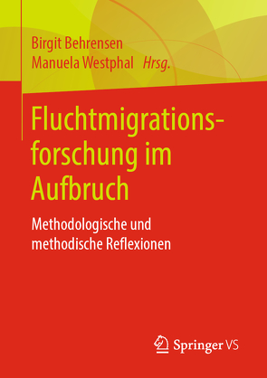 Fluchtmigrationsforschung im Aufbruch von Behrensen,  Birgit, Westphal,  Manuela