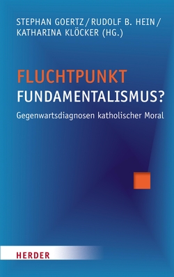 Fluchtpunkt Fundamentalismus? von Arntz,  Klaus, Berges,  Ulrich, Demmer,  Klaus, Gabriel,  Karl, Goertz,  Stephan, Heimbach-Steins,  Prof. Marianne, Hein,  Rudolf B., Hilpert,  Prof. Konrad, Keenan,  James F., Klöcker,  Professorin Katharina, Knauß,  Stefanie, Könemann,  Judith, Kostka,  Ulrike, Lehmann,  Karl, Lesch,  Professor Walter, Merks,  Professor Karl-Wilhelm, Mueller,  Klaus, Pellegrini,  Silvia, Quinn,  Prof. Regina Ammicht, Salmann,  Elmar, Schallenberg,  Peter, Siep,  Ludwig, Striet,  Magnus, Thiel,  Marie-Jo, Vidal,  Marciano, Vorgrimler,  Prof. Herbert, Wendel,  Saskia, Zordan,  Davide