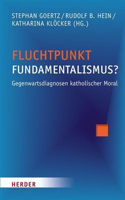 Fluchtpunkt Fundamentalismus? von Ammicht Quinn,  Regina, Arntz,  Klaus, Berges,  Ulrich, Demmer,  Klaus, Gabriel,  Karl, Goertz,  Stephan, Heimbach-Steins,  Marianne, Hein,  Rudolf B., Hilpert,  Konrad, Keenan,  James F., Klöcker,  Katharina, Knauß,  Stefanie, Könemann,  Judith, Kostka,  Ulrike, Lehmann,  Karl, Lesch,  Walter, Merks,  Karl-Wilhelm, Mueller,  Klaus, Pellegrini,  Silvia, Salmann,  Elmar, Schallenberg,  Peter, Siep,  Ludwig, Striet,  Magnus, Thiel,  Marie-Jo, Vidal,  Marciano, Vorgrimler,  Herbert, Wendel,  Saskia, Zordan,  Davide