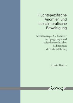 Fluchtspezifische Anomien und sozialmoralische Bewältigung von Goetze,  Kristin