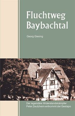 Fluchtweg Baybachtal von Giesing,  Georg