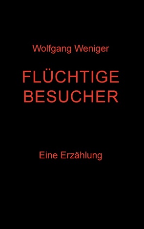 Flüchtige Besucher von Weniger,  Wolfgang