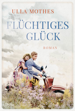 Flüchtiges Glück von Mothes,  Ulla