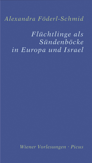 Flüchtlinge als Sündenböcke in Europa und Israel von Föderl-Schmid,  Alexandra