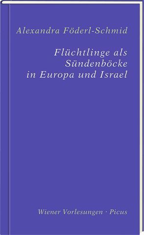 Flüchtlinge als Sündenböcke in Europa und Israel von Föderl-Schmid,  Alexandra