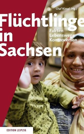 Flüchtlinge in Sachsen von Kittel,  Olaf