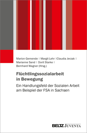 Flüchtlingssozialarbeit in Bewegung von Gemende,  Marion, Jerzak,  Claudia, Lehr,  Margit, Sand,  Marianne, Starke,  Dorit, Wagner,  Bernhard