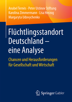 Flüchtlingsstandort Deutschland – eine Analyse von Herzog,  Lisa, Ternès,  Anabel, Udovychenko,  Margaryta, Zimmermann,  Karolina