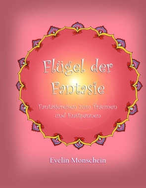 Flügel der Fantasie von Monschein,  Evelin