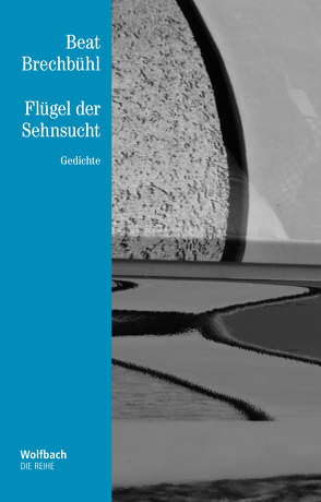 Flügel der Sehnsucht von Brechbühl,  Beat