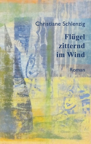 Flügel zitternd im Wind von Schlenzig,  Christiane