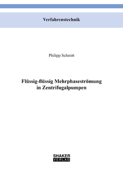 Flüssig-flüssig Mehrphasenströmung in Zentrifugalpumpen von Schmitt,  Philipp