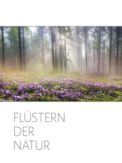 Flüstern der Natur von Aurobindo,  Sri, Bird,  Christopher, Boone,  Allen, Capra,  Fritjof, Keller,  Hellen, Mutter,  Die (d.i. Mira Alfassa), Pandit,  M P, Thomas,  Lewis, Tompkins,  Peter