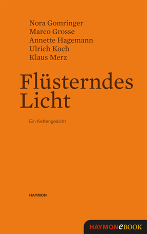 Flüsterndes Licht von Gomringer,  Nora, Grosse,  Marco, Hagemann,  Annette, Koch,  Ulrich, Merz,  Klaus