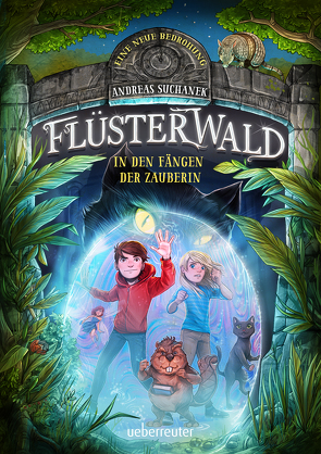 Flüsterwald – Eine neue Bedrohung. In den Fängen der Zauberin. Mit Farbschnitt nur in der 1. Auflage! (Flüsterwald, Staffel II, Bd. 3) von Grubing,  Timo, Suchanek,  Andreas