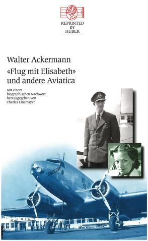 Flug mit Elisabeth und andere Aviatica von Ackermann,  Walter