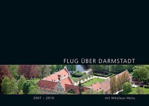 Flug über Darmstadt 2007-2010 von Heiss,  Nikolaus