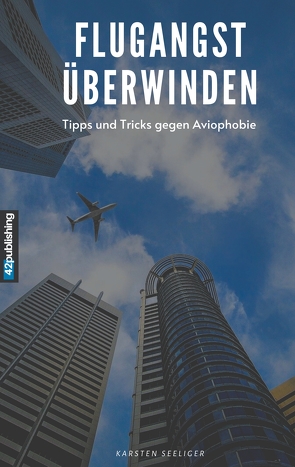 Flugangst überwinden von Seeliger,  Karsten
