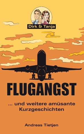 Flugangst … und weitere amüsante Kurzgeschichten von Tietjen,  Andreas