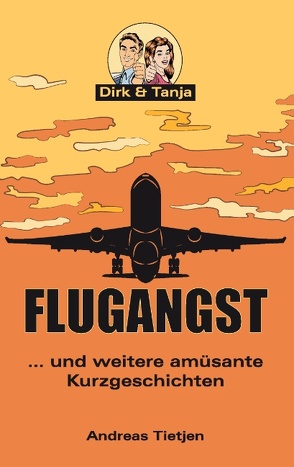 Flugangst … und weitere amüsante Kurzgeschichten von Tietjen,  Andreas