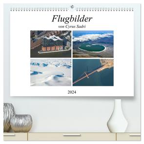 Flugbilder 2024 (hochwertiger Premium Wandkalender 2024 DIN A2 quer), Kunstdruck in Hochglanz von Sadri,  Cyrus