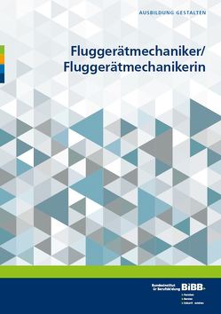 Fluggerätemechaniker/Fluggerätemechanikerin von Bertram,  Bärbel, Schenk,  Harald