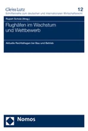 Flughäfen in Wachstum und Wettbewerb von Moench,  Christoph, Scholz,  Rupert