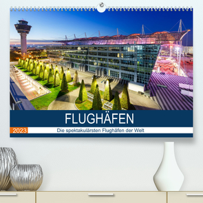 FLUGHÄFEN (Premium, hochwertiger DIN A2 Wandkalender 2023, Kunstdruck in Hochglanz) von Mainka,  Markus