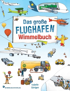 Flughafen Wimmelbuch von Göntgen,  Isabelle