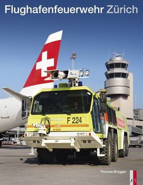 Flughafenfeuerwehr Zürich von Brügger,  Thomas