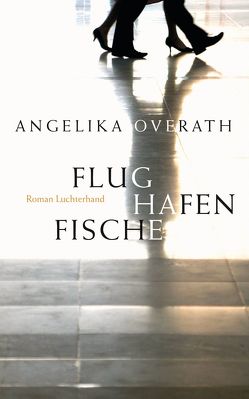 Flughafenfische von Overath,  Angelika