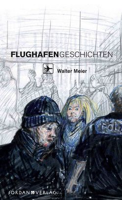 Flughafengeschichten von Meier,  Walter