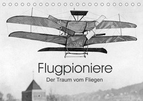 Flugpioniere – Der Traum vom Fliegen (Tischkalender 2022 DIN A5 quer) von Images,  Timeline