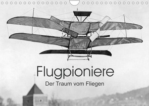 Flugpioniere – Der Traum vom Fliegen (Wandkalender 2023 DIN A4 quer) von Images,  Timeline