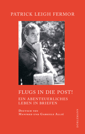 Flugs in die Post! von Allie,  Manfred, Fermor,  Patrick Leigh, Kempf-Allié,  Gabriele, Sisman,  Adam