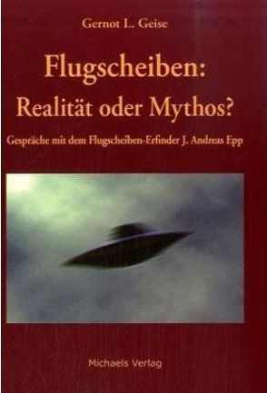 Flugscheiben: Realität oder Mythos? von Epp,  J Andreas, Geise,  Gernot L