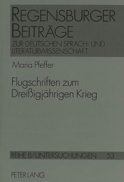 Flugschriften zum Dreissigjährigen Krieg von Pfeffer,  Maria