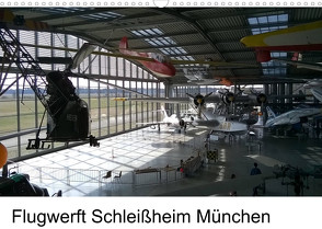 Flugwerft Schleißheim München (Wandkalender 2022 DIN A3 quer) von Thiele,  Klaus