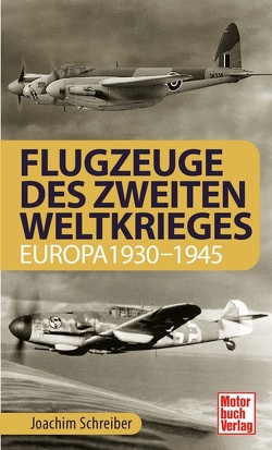 Flugzeuge des Zweiten Weltkrieges von Schreiber,  Joachim