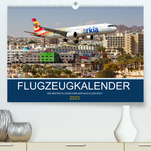 Flugzeugkalender – die besten Flugzeugbilder aus aller Welt (Premium, hochwertiger DIN A2 Wandkalender 2023, Kunstdruck in Hochglanz) von Mainka,  Markus