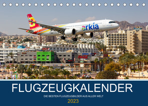 Flugzeugkalender – die besten Flugzeugbilder aus aller Welt (Tischkalender 2023 DIN A5 quer) von Mainka,  Markus